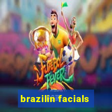 brazilin facials